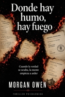 Donde hay humo, hay fuego: La verdad no se recuerda, se reconstruye B0H6V4Q1ZR Book Cover