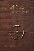 Ga'Drac: Legacy of a Dragon 1291457801 Book Cover