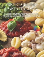 Recetario de Pasta Italiana: La Guía Definitiva para Principiantes para Hacer Pasta Fresca Casera y Salsas Perfectas, Paso a Paso (Spanish Edition) B0FQPC3JPH Book Cover