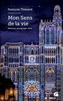 Mon Sens de la vie: Mémoires, témoignages, récits (French Edition) 2754767525 Book Cover