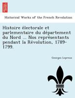 Histoire Electorale Et Parlementaire: Nos Representants Pendant La Revolution, 1789-1799 (1898) 1167596161 Book Cover