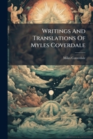 Writings and Translations of Myles Coverdale: Containing the Old Faith. a Spiritual and Most Precious Pearl. Fruitful Lessons. a Treatise On the ... Abridgement of the Enchiridion of Erasmus 1016074972 Book Cover
