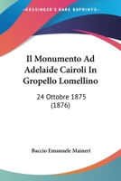 Il Monumento Ad Adelaide Cairoli In Gropello Lomellino: 24 Ottobre 1875 (1876) 1166712273 Book Cover