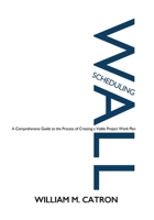 Wall Scheduling: A Comprehensive Guide to the Process of Creating a Viable Project Work Plan 173352780X Book Cover