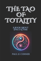 The Tao of Totality: A Book About Space & Time B0C2SK642P Book Cover