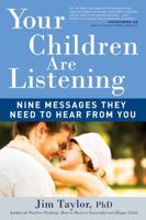 Your Children Are Listening: Nine Messages They Need to Hear from You 1615190341 Book Cover