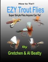 How To Tie!! EZY Trout Flies: Simple Flies Anyone Can Tie 1720184313 Book Cover