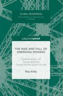 The Rise and Fall of Emerging Powers: Globalisation, Us Power and the Global North-South Divide 3319340115 Book Cover