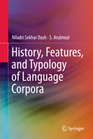 History, Features, and Typology of Language Corpora 9811074577 Book Cover
