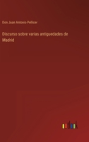 Discurso Sobre Varias Antiguedades De Madrid 0270758348 Book Cover