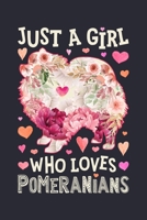 Just a Girl Who Loves Pomeranians: Pomeranian Lined Notebook, Journal, Organizer, Diary, Composition Notebook, Gifts for Dog Lovers 1713315106 Book Cover