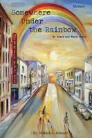 Somewhere Under the Rainbow: My Black and White World 1478769297 Book Cover