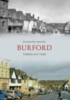 Burford Through Time. by Raymond Moody 1848686595 Book Cover