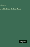 La bibliothèque de Jules Janin (French Edition) 3563213283 Book Cover