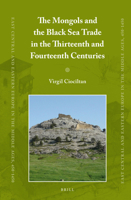 The Mongols and the Black Sea Trade in the Thirteenth and Fourteenth Centuries 9004226664 Book Cover