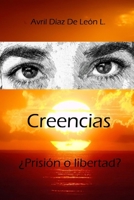 Creencias �Prisi�n o libertad? 0578594978 Book Cover