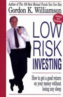 Low Risk Investing: How to Get a Good Return on Your Money Without Losing Any Sleep 1558503846 Book Cover