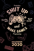 Kalender 2020: A5 Game Design Terminplaner f�r Game Dev mit DATUM - 52 Kalenderwochen f�r Termine & To-Do Listen - Shut Up And Make Games Terminkalender Game Development Jahreskalender Spielentwicklun 1679987690 Book Cover