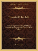 Transcript Of Two Rolls: Containing An Inventory Of Effects Formerly Belonging To Sir John Fastolfe (1826) 1104512181 Book Cover