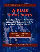 A-Plus Study Notes Cfa 2013 Level II Certification: A Complete Course of Study for Chartered Financial Analyst 1590959833 Book Cover