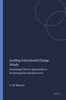 Leading Educational Change Wisely: Examining Diverse Approaches to Increasing Educational Access 9460912540 Book Cover