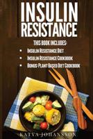 Insulin Resistance: 2 Insulin Resistance Manuscripts (Contain over 100+ recipes) + BONUS 1537430068 Book Cover