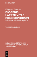 Diogenes Laertius: Vitarum philosophorum libri: Band 3: Indices (Bibliotheca scriptorum Graecorum et Romanorum Teubneriana) 3598713193 Book Cover