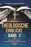 THEOLOGISCHE EINBLICKE BAND. 2: Detaillierte Geschichte des Buches Henoch (German Edition) B0CSXGY7B6 Book Cover
