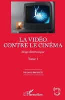 La vidéo contre le cinéma: Neige électronique (Tome 1) 2296558550 Book Cover