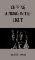 Chasing Shadows in the Light 3690803098 Book Cover