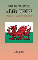The Dark Corners: Malice and Fanaticism: Wales 1656 1490726845 Book Cover