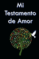 Mi Testamento de Amor : ?d?nde Se Guarda Mi Testamento de Amor? ?Aqu? en Este Libro! para Usted Mis Hijos, Mis Nietos, Mis Primos, Mis Amigos, Mis Enemigos y a Personas Que No Conozco... 1712194356 Book Cover