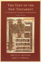 The Text of the New Testament: Its Transmission, Corruption and Restoration 0195003918 Book Cover