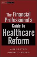 The Financial Professional's Guide to Healthcare Reform 1118093224 Book Cover