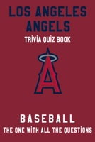 Los Angeles Angels Trivia Quiz Book - Baseball - The One With All The Questions: MLB Baseball Fan - Gift for fan of Los Angeles Angels B085KR47SC Book Cover