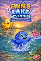 Finn's Lake Adventure: Willow Lake Friends B0GV4DCH6W Book Cover
