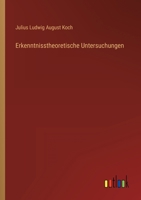 Erkenntnißtheoretische Untersuchungen (Classic Reprint) 1147521344 Book Cover