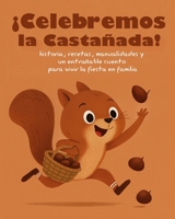 ¡Celebremos la Castañada!: Historia, recetas, manualidades y un entrañable cuento para vivir la fiesta en familia B0FTWY9S6B Book Cover