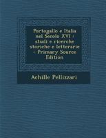 Portogallo e Italia nel Secolo XVI: Studi e ricerche storiche e letterarie 1018564322 Book Cover