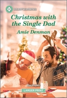 Christmas with the Single Dad: A Clean and Uplifting Romance 1335460152 Book Cover
