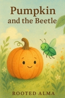 Pumpkin and the Beetle B0FDH32SWW Book Cover