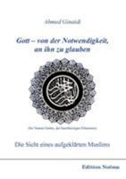 Gott - von der Notwendigkeit, an ihn zu glauben. Die Sicht eines aufgeklärten Muslims (Edition Noema) 3838200853 Book Cover