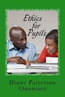 Ethics for Pupils 1533444773 Book Cover