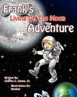 Frank's Living on the Moon Adventure Volume 1 1616332115 Book Cover