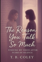 The Reason You Talk So Much B0GRCHGDDD Book Cover