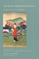 Adorning Maitreya's Intent: Arriving at the View of Nonduality 1611803667 Book Cover