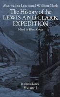 The History of the Lewis and Clark Expedition, Vol. 1 0486212688 Book Cover