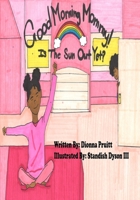 Good Morning Mommy! Is The Sun Out Yet? 1737935619 Book Cover