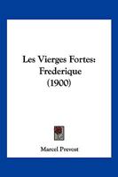 Les Vierges Fortes: Frederique (1900) 1161174591 Book Cover