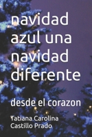 navidad azul una navidad diferente: desde el corazon (Spanish Edition) B0GQPGG249 Book Cover
